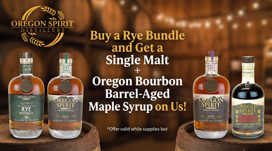 Buy a Rye Bundle and Get a Single Malt + Oregon Bourbon Barrel-Aged Maple Syrup on Us!